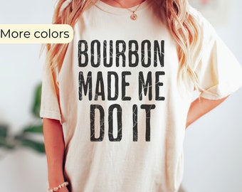 Camiseta Comfort Colors® Bourbon Made Me Do It, Camiseta divertida de bourbon, Regalo para amantes del whisky, Camiseta para beber, Regalo para papá, Camiseta para amantes del bourbon