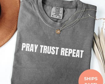 Pray Trust Repeat Comfort Colors Shirt | Christian Tee