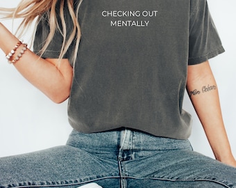 Checking Out Mentally Shirt - Funny Introvert Tee
