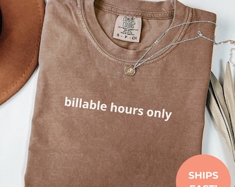 Billable Hours Only Comfort Colors Shirt - Funny Lawyer Tee