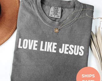 Comfort Colors Christian T-Shirt | Love Like Jesus Graphic Tee