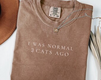 Cat Lover Shirt: "I Was Normal 3 Cats Ago" Comfort Colors Tee