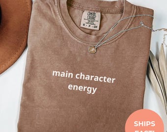 Main Character Energy Shirt - Comfort Colors Tee