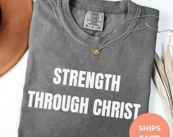 Comfort Colors Strength Through Christ Shirt | Christian Tee
