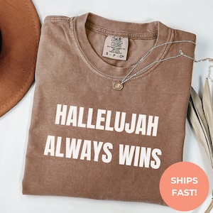 Comfort Colors® Hallelujah Always Wins Shirt | Christian Faith Tee | Bible Verse Inspiration Top | Positive Religious Graphic Shirt