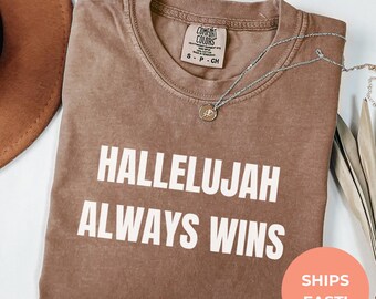 Comfort Colors Hallelujah Always Wins Shirt | Christian Tee