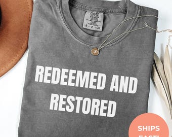 Comfort Colors Redeemed and Restored Shirt | Christian Tee