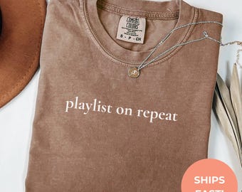 Playlist On Repeat T-shirt: Comfort Colors Garment-Dyed Music Tee