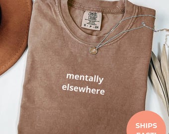 Mentally Elsewhere Shirt: Funny Overthinking Tee