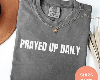 Comfort Colors Prayed Up Daily T-Shirt | Christian Tee