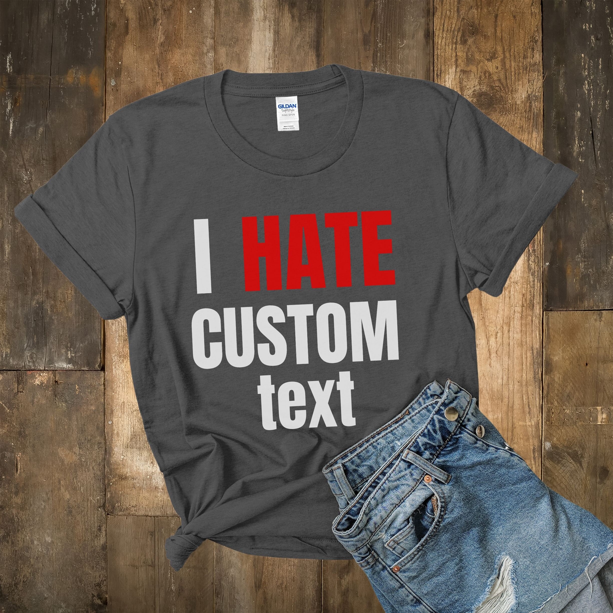 I Hate Custom Text T-shirt, Personalized Protest Day Gift - Etsy
