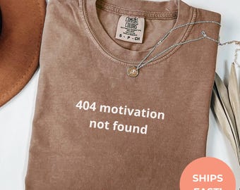 404 Motivation Not Found T-Shirt - Funny Tech Humor Gift