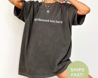 Girlbossed Too Hard Shirt: Funny Burnout Tee for Professionals