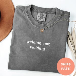 Welding Not Welding T-shirt, Unisex Tee, Funny Welding Gift, Welder Shirt, Men&#39;s Women&#39;s Apparel