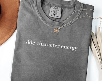 Side Character Energy T-Shirt: Garment-Dyed US Cotton Unisex Tee