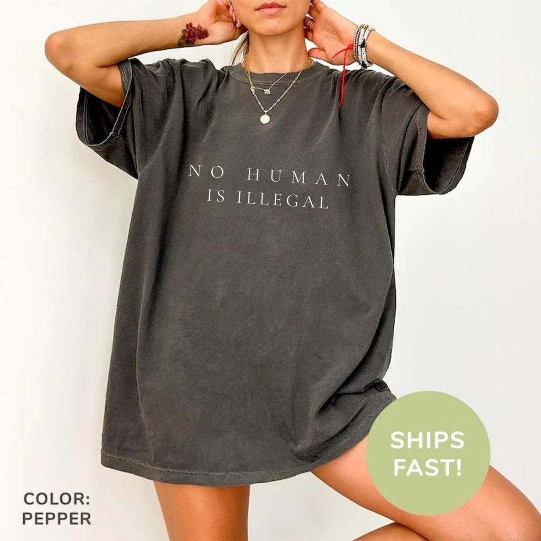No Human Is Illegal T-Shirt - Unisex Graphic Tee With Social Message
