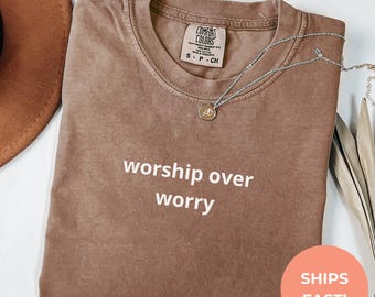Comfort Colors Worship Over Worry Shirt | Christian Tee