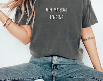 Wife Material Pending Shirt: Funny Bride-to-Be Engagement Tee