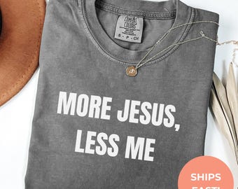 Comfort Colors Christian Tee | More Jesus Less Me Shirt