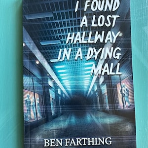 Signed Paperback - I Found a Lost Hallway in a Dying Mall
