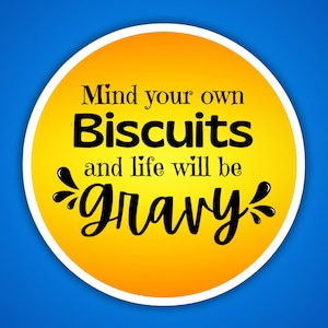 Biscuits and Gravy Indoor Outdoor Stickers, Southern Sayings Stickers, Mind Your Own Biscuits, Cute Food Stickers, Southern Biscuits Gifts