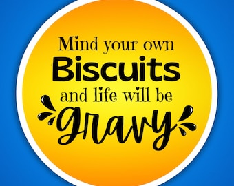 Biscuits and Gravy Indoor Outdoor Stickers, Southern Sayings Stickers, Mind Your Own Biscuits, Cute Food Stickers, Southern Biscuits Gifts