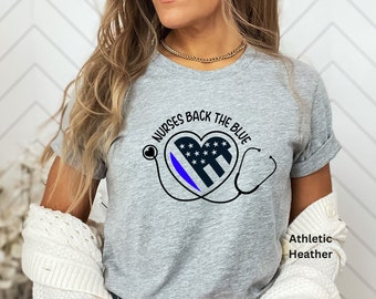 Nurses Back the Blue Shirt Patriotic Nurse Shirt Nursing Graduate RN Gift for Graduation Police Loving Nurse Appreciation July 4th Nurse Tee