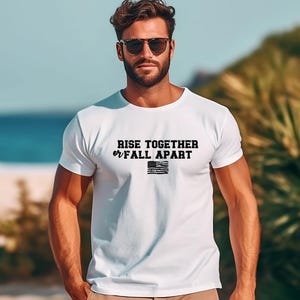 Rise Together or Fall Apart Unisex Shirt Gildan 2000, American Flag Shirt, Patriot Merch, Patriotic Shirt, USA Flag Shirt, God Bless America
