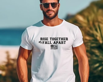 Rise Together or Fall Apart Unisex Shirt Gildan 2000, American Flag Shirt, Patriot Merch, Patriotic Shirt, USA Flag Shirt, God Bless America