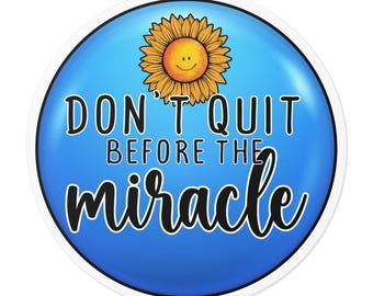 Miracle Vinyl Indoor Outdoor Stickers, Don't Quit Before the Miracle Stickers, Christian Gifts Under 10, Popular Bible Inspirational Sticker