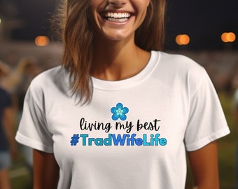 TradWife Shirt, Traditional Wife TShirt, Homemaker Shirt, Conservative Mama Gifts, Christian Mom Shirt, Stay At Home Mom Tee, SAHM Shirts