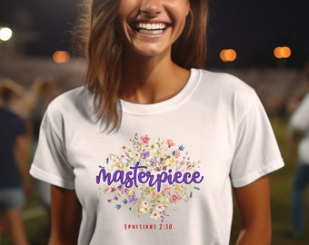 Masterpiece Shirt Women's Bible Verse Tee Shirt Mom Shirt Ephesians 2 10 Flower Girl Shirt Pretty Gift for Wife Life Christian Church Shirt