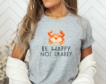Be Happy Not Crabby Shirt, Crab Shirt, Funny Sea Creatures, Seafood Lovers, Cute Sea Animals, Crab Lovers, Seafood Shirt, Crab Gifts, Happy