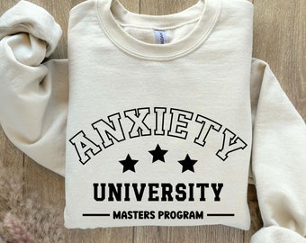 Anxiety University Masters Program Sweatshirt, Mental Health Shirts, Anxiety Shirt, Anxiety Hoodie, Funny Gifts, University Sweatshirt,