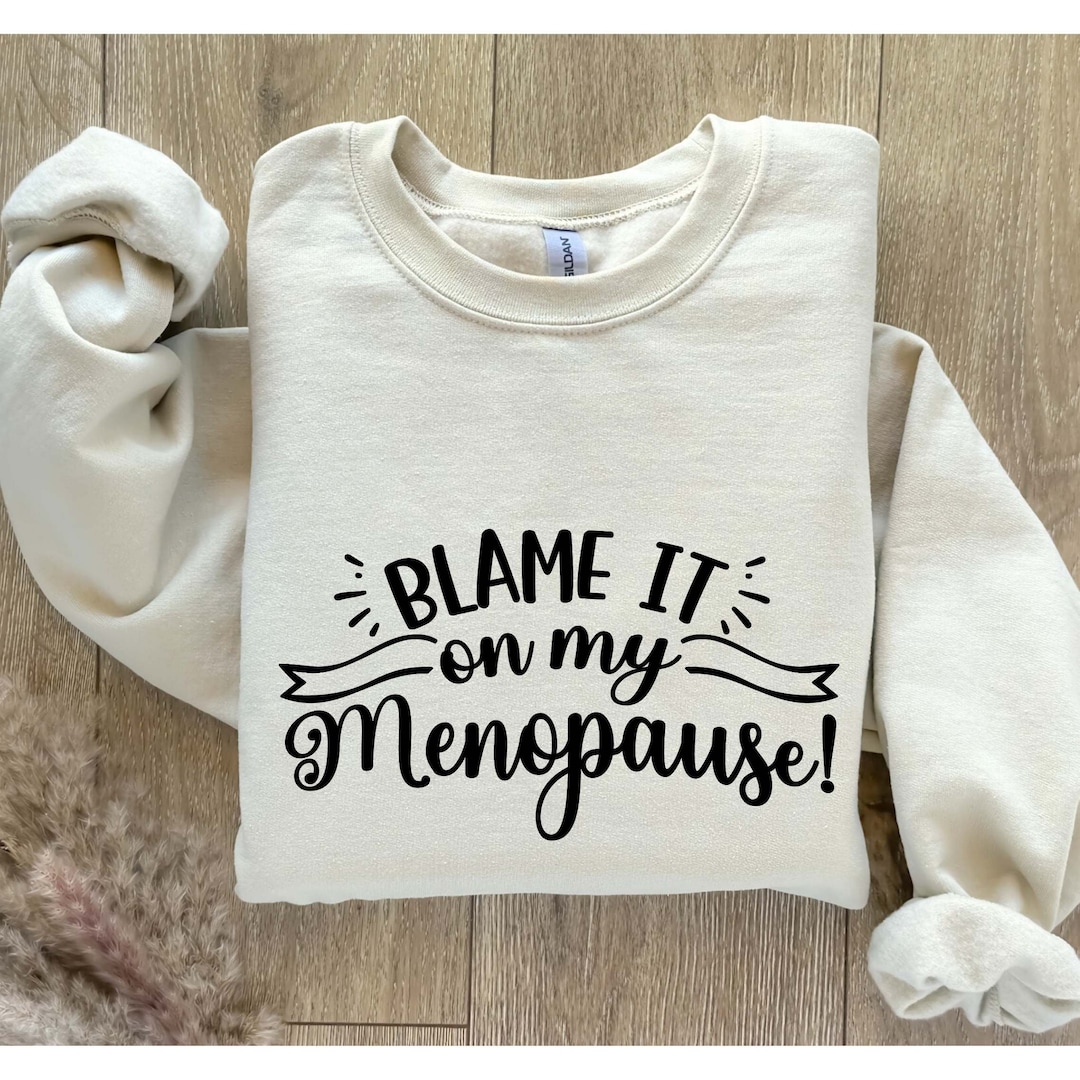 Funny Menopause Shirt, Blame It on My Menopause Shirt, Menopause Shirt