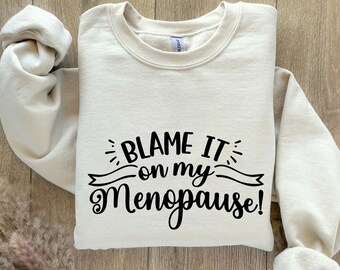 Funny Menopause Shirt, Blame It On My Menopause Shirt, Menopause Shirt for Mom, Funny Mom Shirt, Mother's Day Gifts, Sarcastic Mom Gift