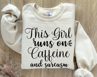 This Girl Runs One Caffeine and Sarcasm Shirt, Funny Saying Shirt, Sarcastic Shirt, Funny Shirt for Her, Best Gift for Her, Sarcastic Saying