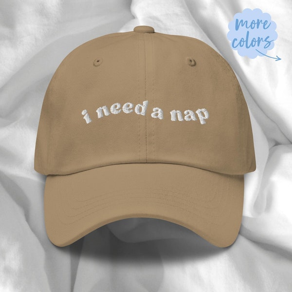 I Need a Nap Embroidered Dad Hat, Nap Queen Cap, Afternoon Nap, Always Sleepy, Love Sleeping, Mental Health Break, Always Tired Baseball Hat