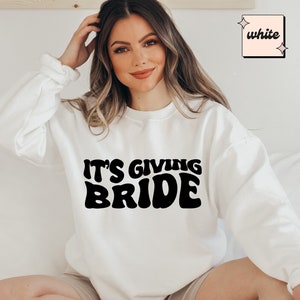 It's Giving Bride Sweatshirt, Engagement Gift for Bride, Trendy Bride Crewneck, Retro Groovy Bride Sweater, Funny Bride Bachelorette Gift