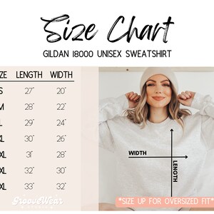 May include: Size chart for a Gildan 18000 unisex sweatshirt. The chart shows the length and width in inches for sizes S through 4XL. The text "*SIZE UP FOR OVERSIZED FIT*" is at the bottom of the chart.