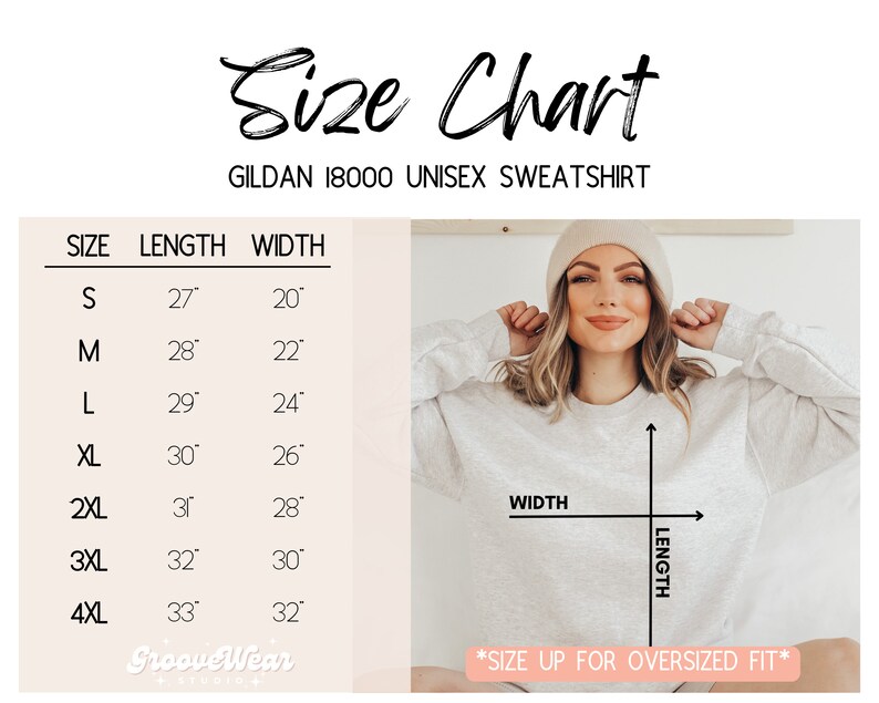 May include: Size chart for a Gildan 18000 unisex sweatshirt. The chart shows the length and width in inches for sizes S through 4XL. The text "*SIZE UP FOR OVERSIZED FIT*" is at the bottom of the chart.