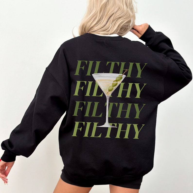 May include: Black sweatshirt with a green graphic of a martini glass with olives and the word "FILTHY" repeated four times.