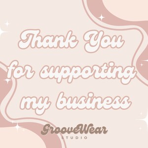 May include: Thank you for supporting my business, GrooveWear Studio. The text is in a retro font style with a pink and white colour scheme. The background features a wavy design with white stars.