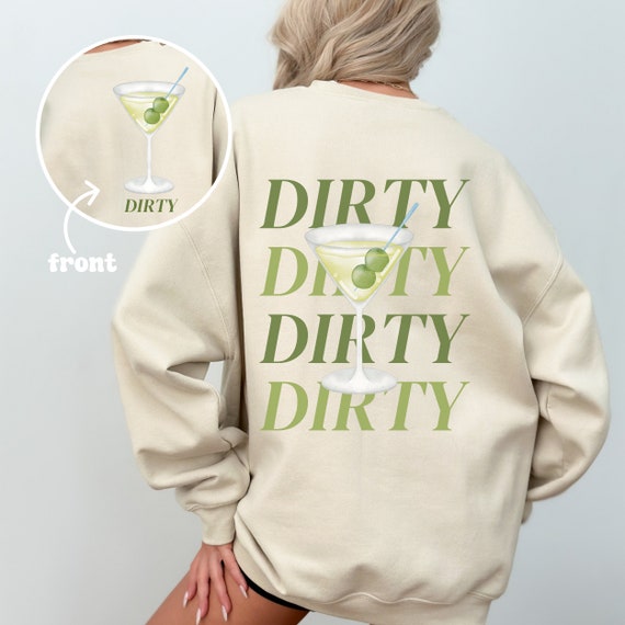 Dirty Martini Sweatshirt, Classy Cocktail Sweater, Extra Dirty Martini Crewneck, Mixologist Gift, Tini Time Sweatshirt, Funny Drinking Shirt