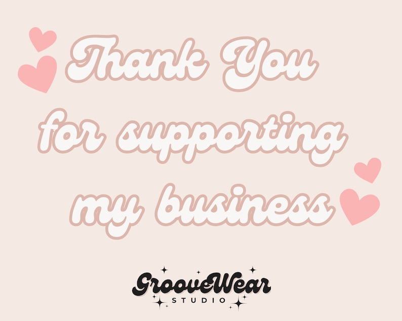 May include: Pink hearts surround the text "Thank You for supporting my business" in white with a pink outline. The text "GrooveWear Studio" is in black with white stars.