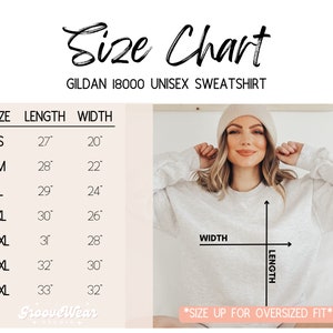 May include: Size chart for a Gildan 18000 unisex sweatshirt. The chart shows the length and width in inches for sizes S through 4XL. The text "*SIZE UP FOR OVERSIZED FIT*" is at the bottom of the chart.