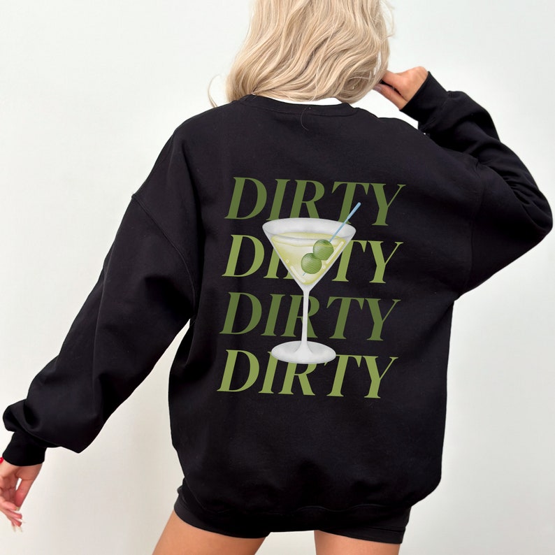 May include: Black sweatshirt with a green graphic of a martini glass with olives and the word "DIRTY" repeated four times.