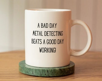 Metal detecting coffee mug, funny saying, gift idea for him or her, humorous saying