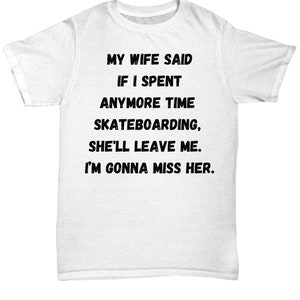 Skateboarding unisex t-shirt, unique gift idea, for men, funny saying