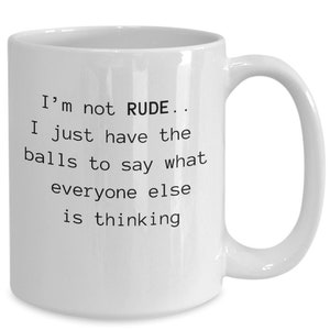 I&#39;m Not Rude Coffee Mug, Coworker Gift, Rude Mug, Coffee Lover Gift, Funny Coffee Mug, Sarcasm Gift, Unique Coffee Mug, Gift For Friend